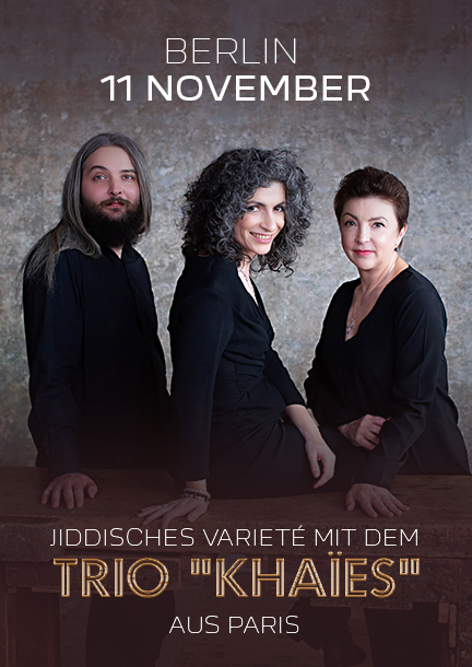 Jüdisches Varieté mit Trio „Khaïes“ aus Paris in Berlin