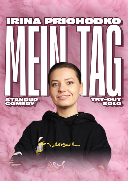 Irina Prichodko. Stand-up-Tournee "Mein Tag"