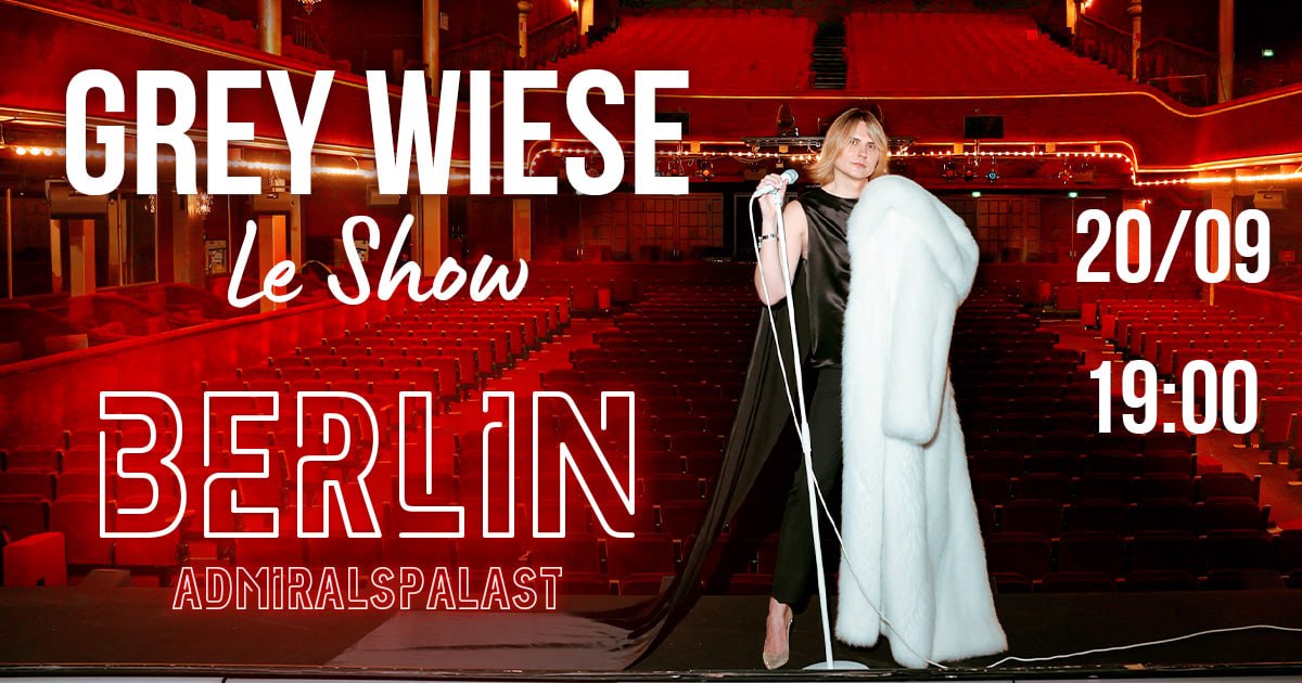 Grey Wiese. Le Show в Берлине